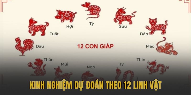 Kinh nghiệm dự đoán theo 12 linh vật