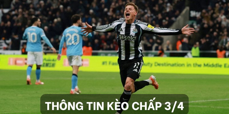 Đôi nét cơ bản về kèo chấp 3/4