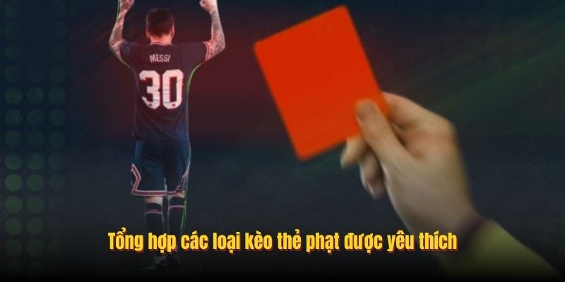 Tổng hợp các loại kèo thẻ phạt được yêu thích