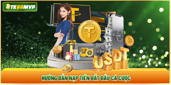 Hướng dẫn nạp tiền bắt đầu cá cược