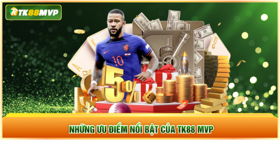 Những ưu điểm nổi bật của TK88 MVP