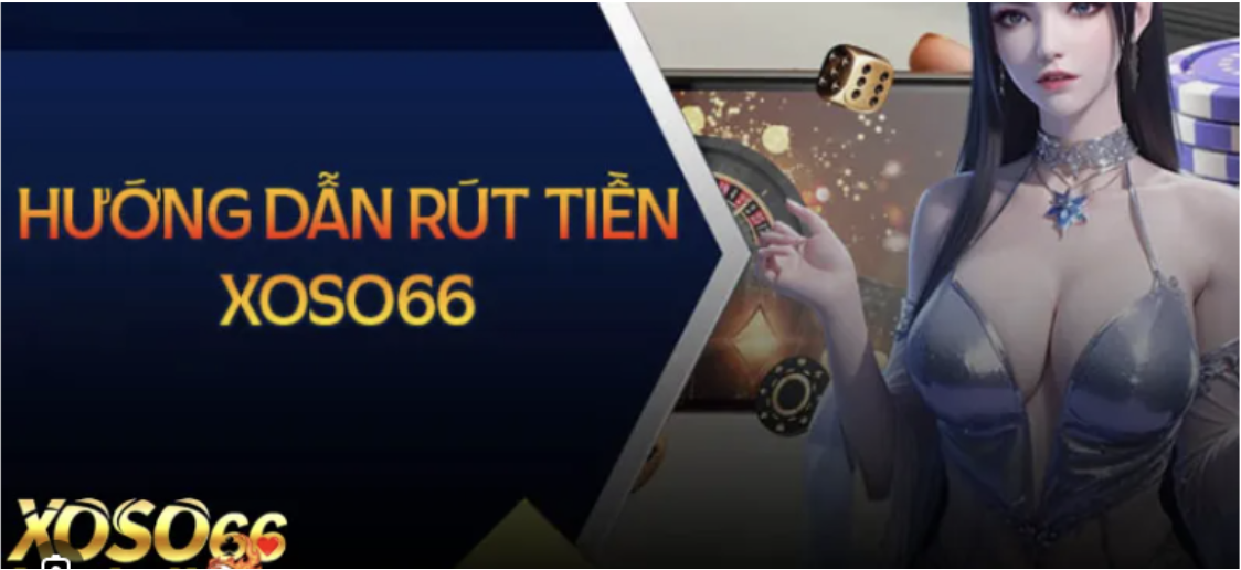Hướng dẫn rút tiền Xoso66