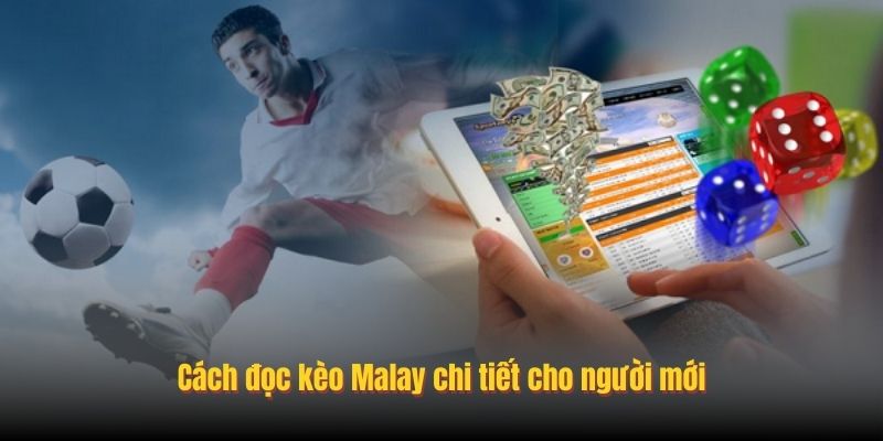 Cách đọc kèo Malay chi tiết cho người mới