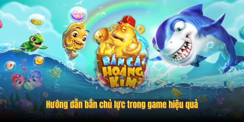 Hướng dẫn bắn chủ lực trong game hiệu quả