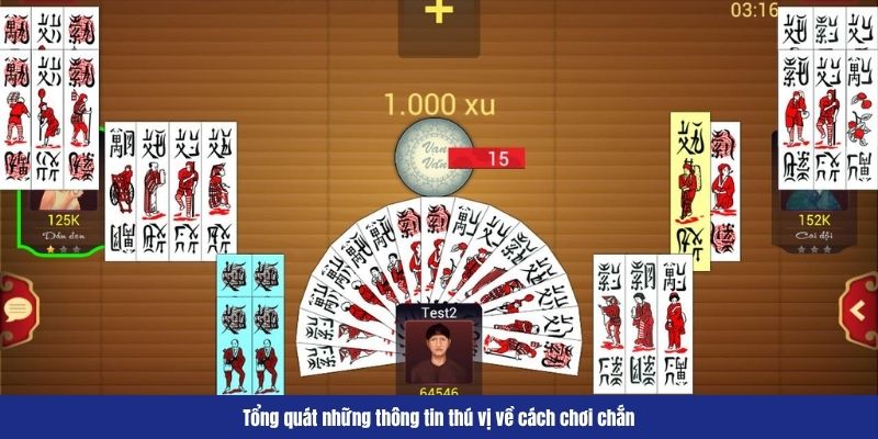 Tổng quát những thông tin thú vị về cách chơi chắn
