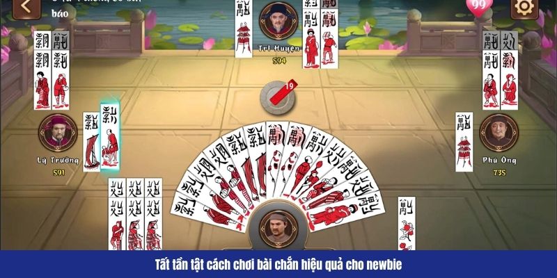 Tất tần tật cách chơi bài chắn hiệu quả cho newbie