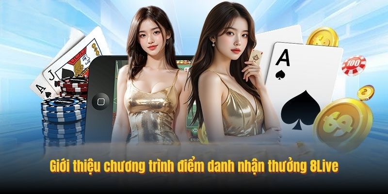 Giới thiệu chương trình điểm danh nhận thưởng 8Live