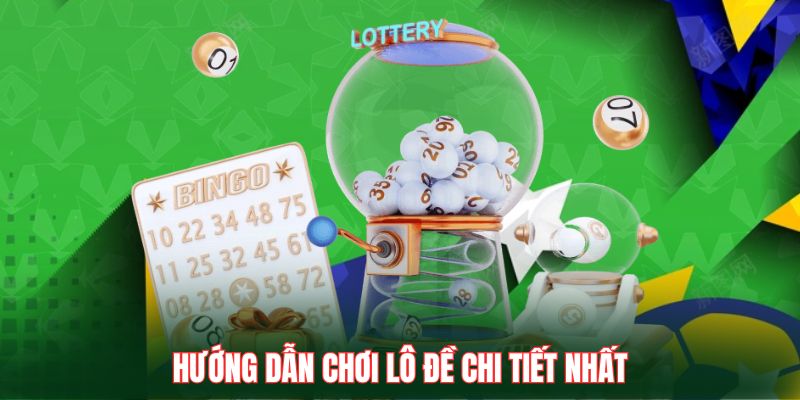 Hướng dẫn chơi lô đề chi tiết nhất