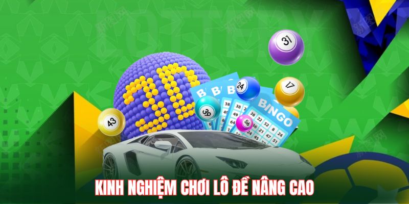 Kinh nghiệm chơi lô đề nâng cao