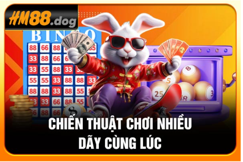 Chiến thuật chơi nhiều dãy cùng lúc