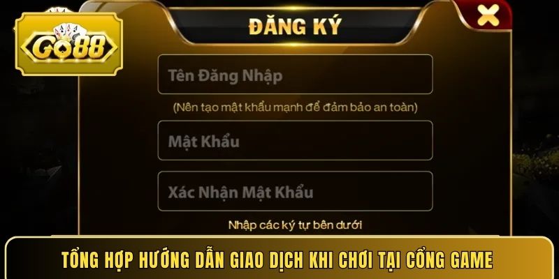Tổng hợp hướng dẫn giao dịch khi chơi tại cổng game 