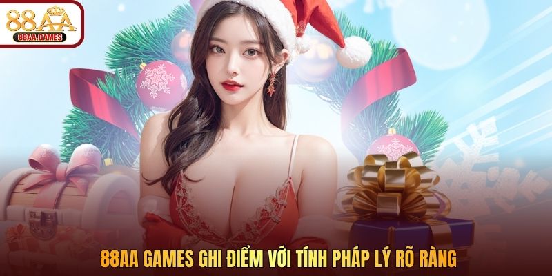 88AA Games ghi điểm với tính pháp lý rõ ràng
