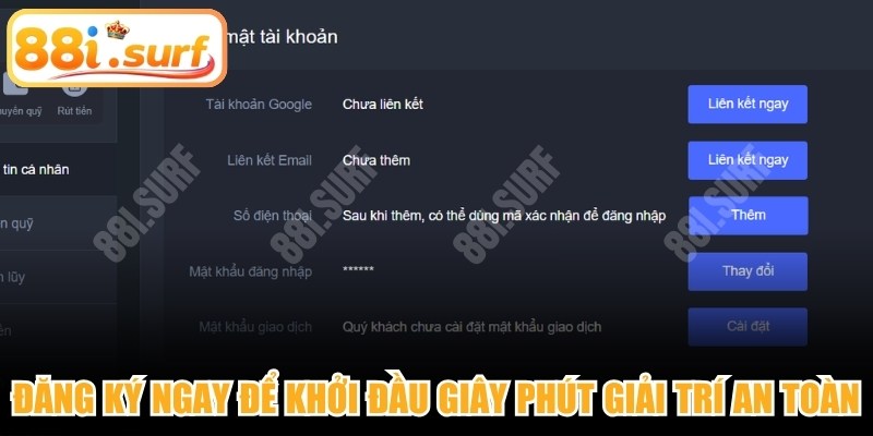 Đăng ký ngay hôm nay để khởi đầu những giây phút giải trí an toàn