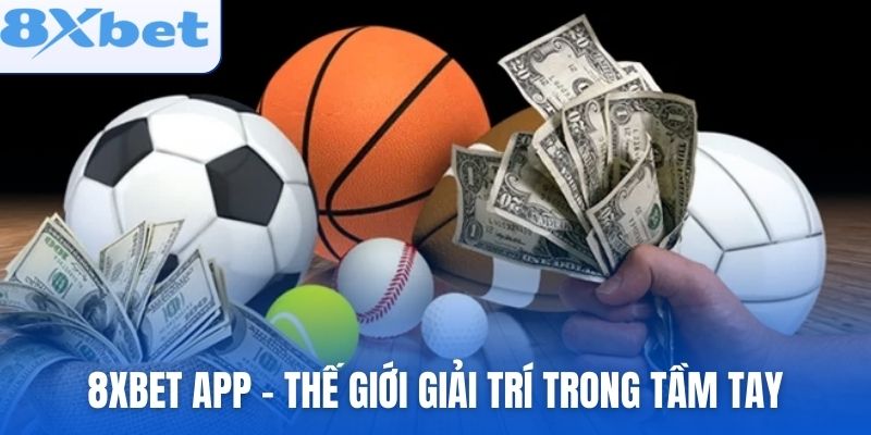 8xbet app - thế giới giải trí trong tầm tay