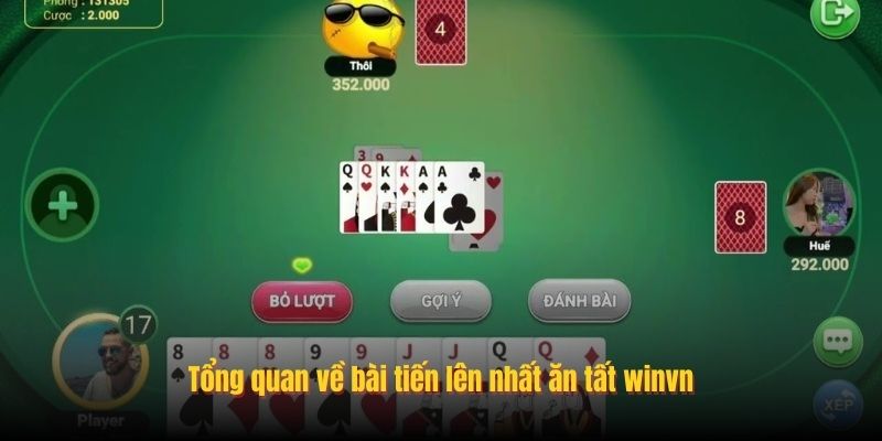 Tổng quan về bài tiến lên nhất ăn tất winvn