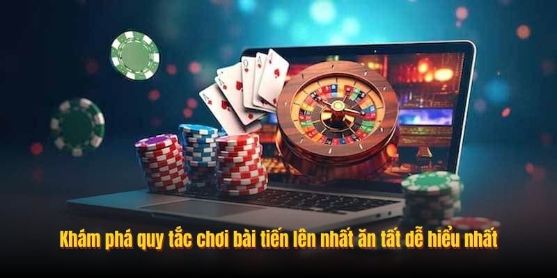 Khám phá quy tắc chơi bài tiến lên nhất ăn tất dễ hiểu nhất