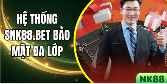 Hệ Thống SNK88.BET Bảo Mật Đa Lớp