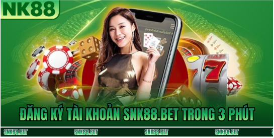Đăng Ký Tài Khoản SNK88.BET Trong 3 Phút