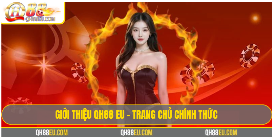 Giới Thiệu QH88 EU – Trang Chủ Chính Thức