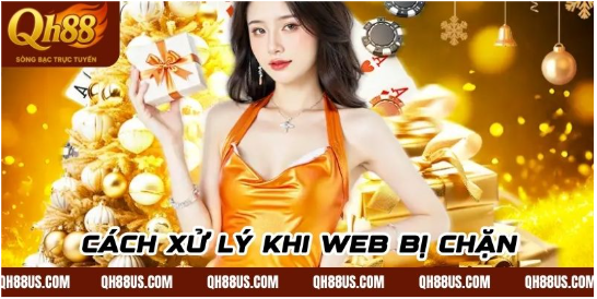 Cách xử lý khi web bị chặn