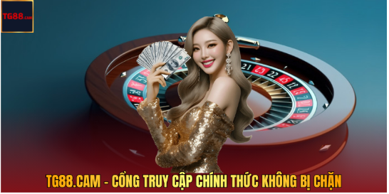 TG88.CAM – Cổng Truy Cập Chính Thức Không Bị Chặn