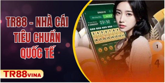TR88 – Nhà Cái Tiêu Chuẩn Quốc Tế