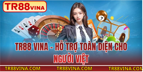 TR88 VINA – Hỗ Trợ Toàn Diện Cho Người Việt