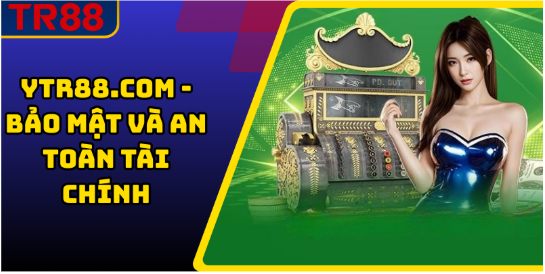 YTR88.COM - Bảo Mật Và An Toàn Tài Chính