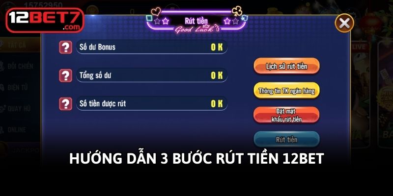 Hướng dẫn 3 bước rút tiền 12bet