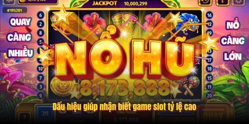 Dấu hiệu giúp nhận biết game slot tỷ lệ cao