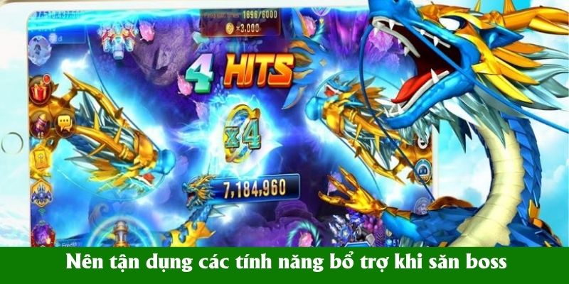 Nên tận dụng các tính năng bổ trợ khi săn boss