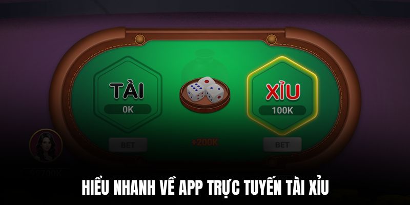Hiểu nhanh về app trực tuyến tài xỉu