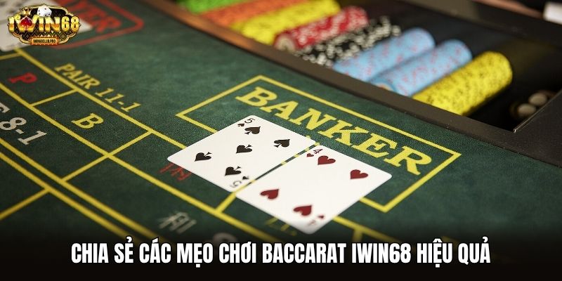 Chia sẻ các mẹo chơi Baccarat iwin68 hiệu quả