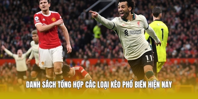 Danh sách tổng hợp các loại kèo phổ biến hiện nay