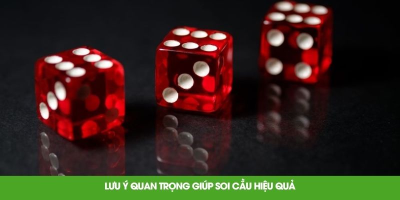 Lưu ý quan trọng giúp soi cầu hiệu quả