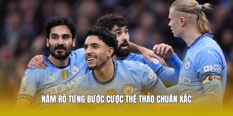 Nắm rõ từng bước cược thể thao chuẩn xác