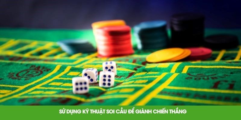 Sử dụng kỹ thuật soi cầu để giành chiến thắng
