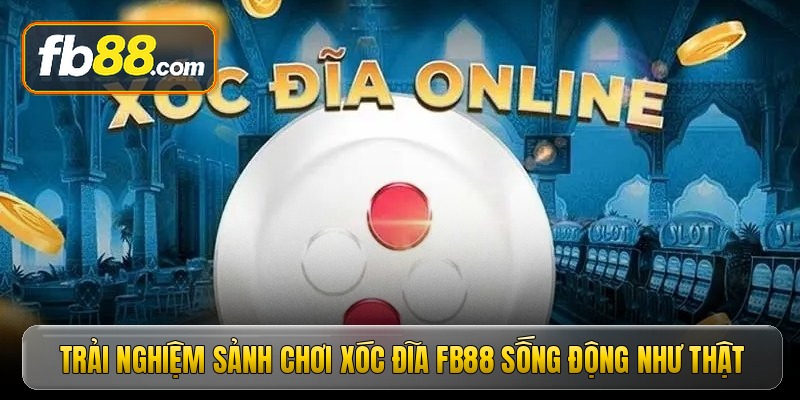 Trải nghiệm sảnh chơi xóc đĩa FB88 sống động như thật