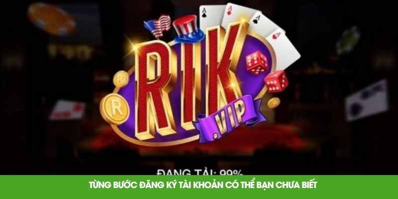 Từng bước đăng ký tài khoản có thể bạn chưa biết