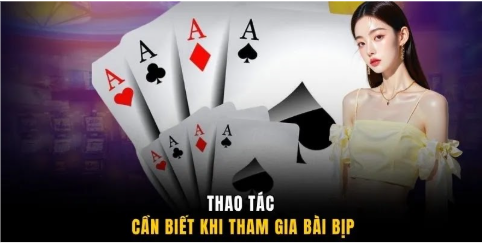 Thao tác cần biết khi tham gia bài bịp