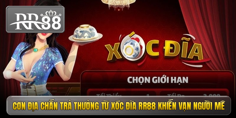 Cơn địa chấn trả thưởng từ xóc đĩa RR88 khiến vạn người mê