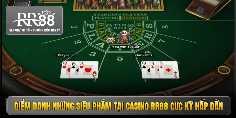 Điểm danh những siêu phẩm tại casino RR88 cực kỳ hấp dẫn