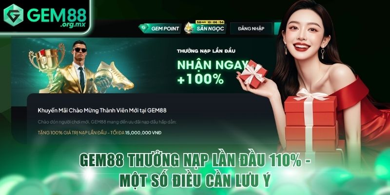 Gem88 thưởng nạp lần đầu 110% - Một số điều cần lưu ý