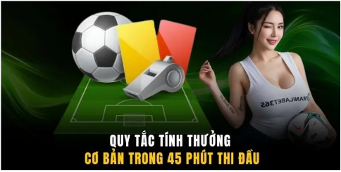 Quy tắc tính thưởng cơ bản trong 45 phút thi đầu