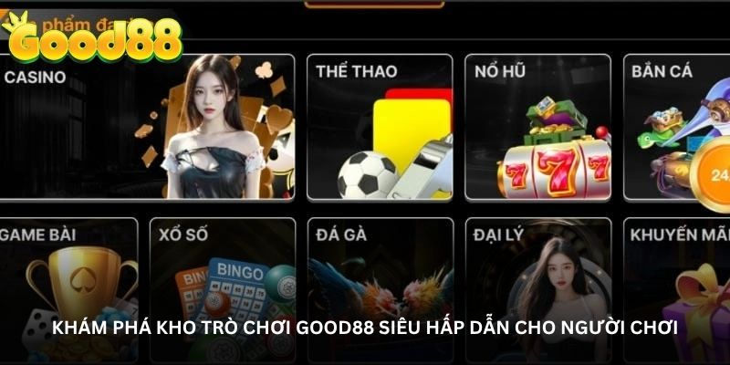 Khám phá kho trò chơi Good88 siêu hấp dẫn cho người chơi