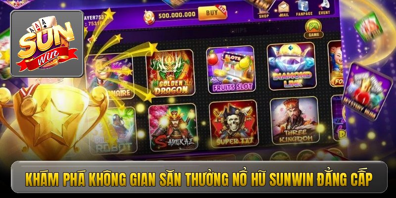 Khám phá không gian săn thưởng nổ hũ sunwin đẳng cấp