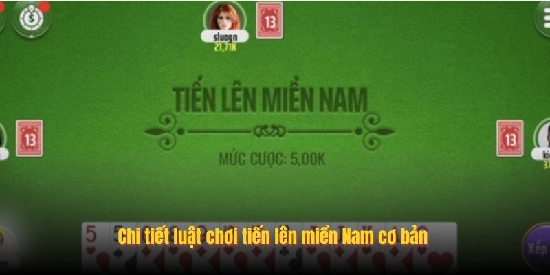 Chi tiết luật chơi tiến lên miền Nam cơ bản 