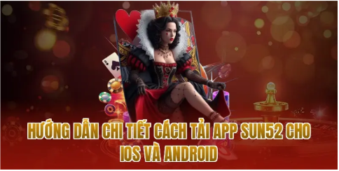 Hướng dẫn chi tiết cách tải app sun52 cho iOS và Android