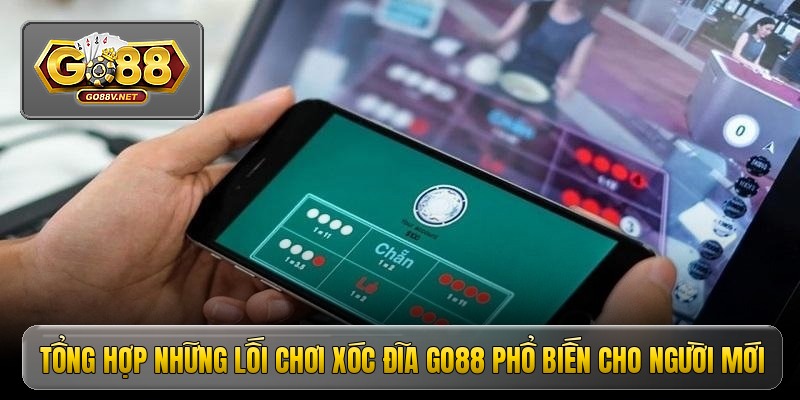 Tổng hợp những lối chơi xóc đĩa go88 phổ biến cho người mới
