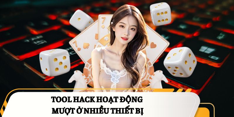 Tool hack hoạt động mượt ở nhiều thiết bị
